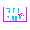 Chill Mode Sign
